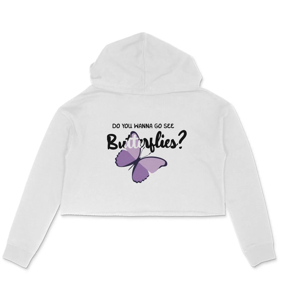 Wanna See Butterflies? - Crop Hoodie